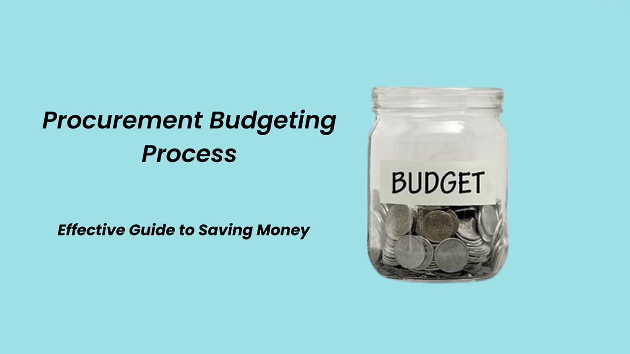 Procurement Budgeting Process Save Your Bucks Effectively