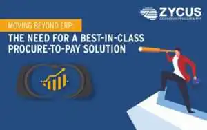 Moving Beyond ERP: The Need For A Best-in-Class Procure-to-Pay Solution