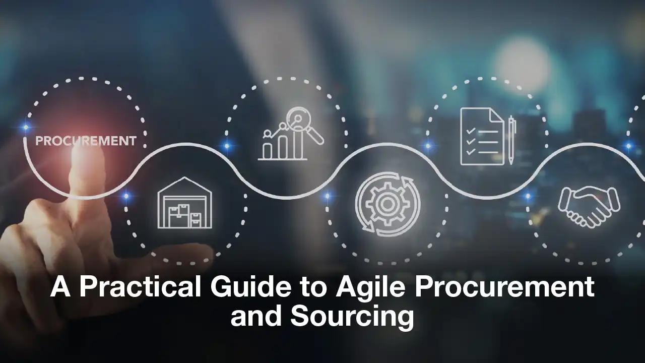 A Practical Guide to Agile Procurement and Sourcing