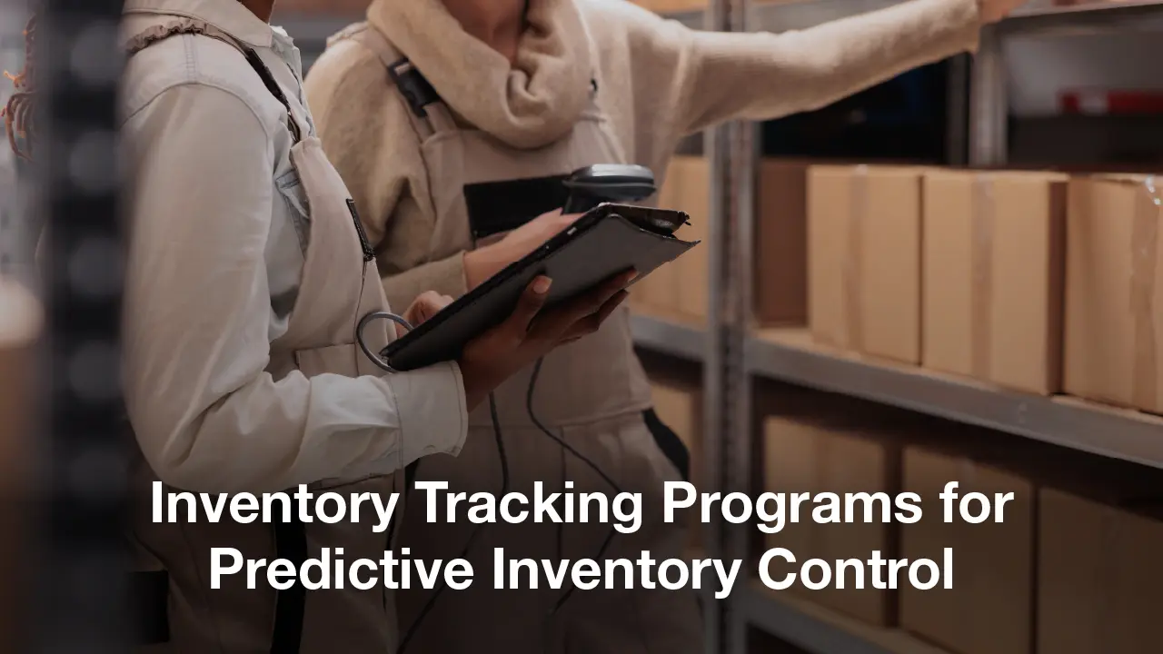 Inventory Tracking Programs: From Spreadsheets to Predictive Control