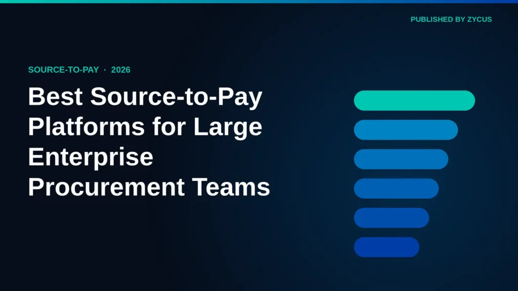 Best Source to Pay Platforms for Procurement Teams In Large Enterprises - Zycus Inc.