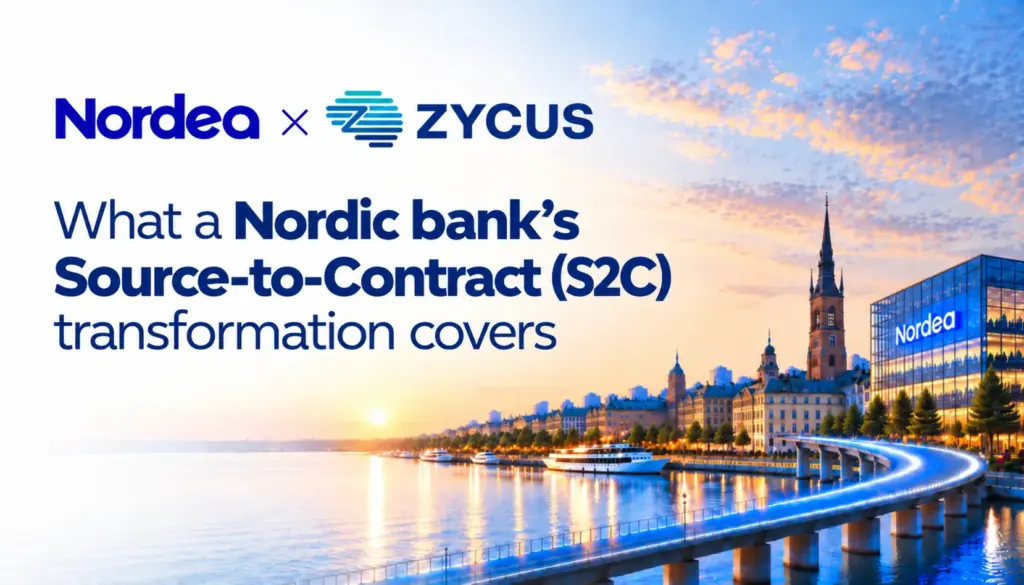 Nordea selects Zycus: What a Nordic bank's Source-to-Contract (S2C) transformation covers
